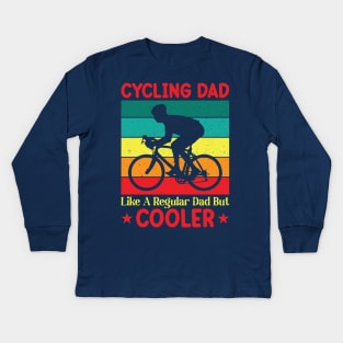 Cycling Dad Like A Regular Dad But Cooler Kids Long Sleeve T-Shirt